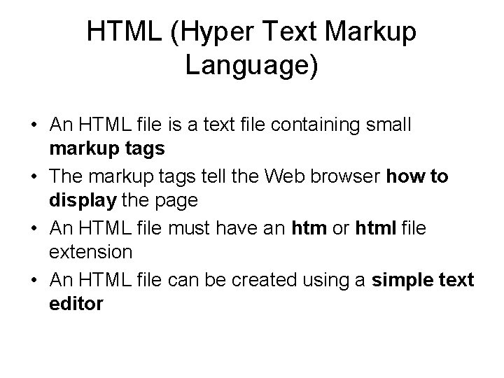 HTML (Hyper Text Markup Language) • An HTML file is a text file containing
