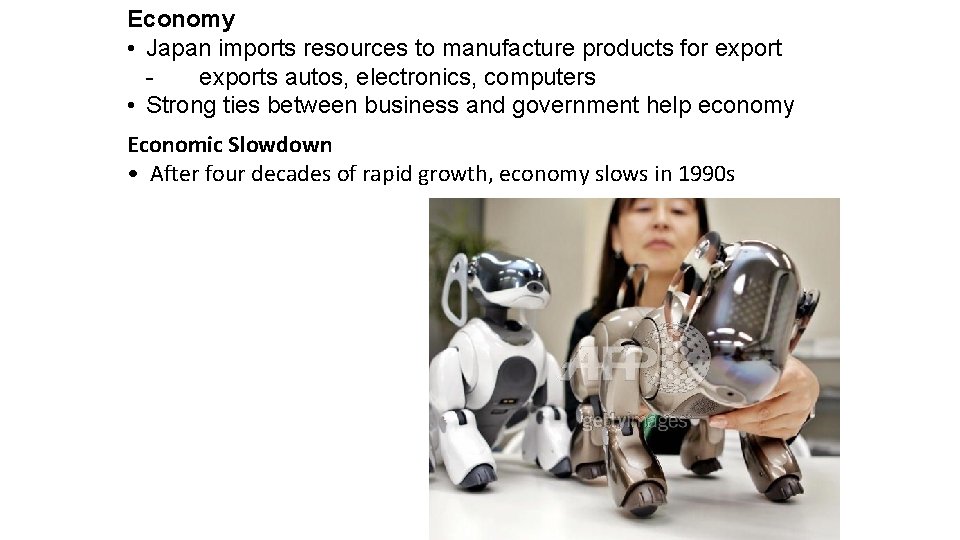 Economy • Japan imports resources to manufacture products for exports autos, electronics, computers •