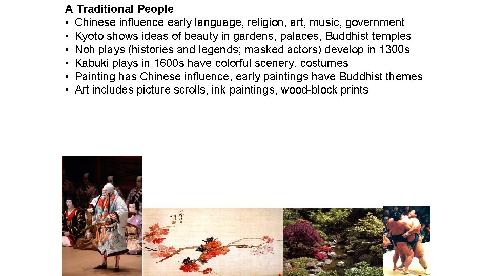 A Traditional People • Chinese influence early language, religion, art, music, government • Kyoto