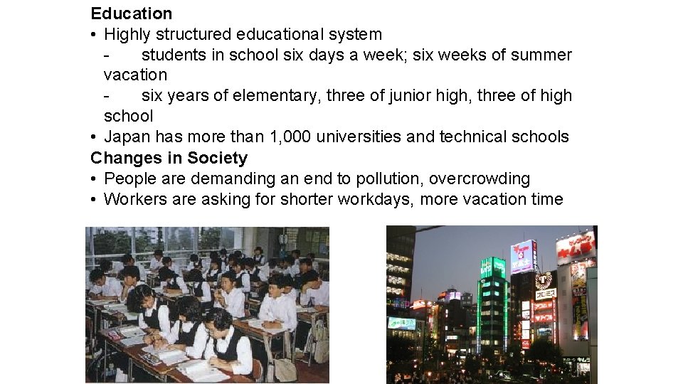Education • Highly structured educational system students in school six days a week; six