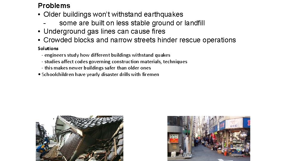 Problems • Older buildings won’t withstand earthquakes some are built on less stable ground