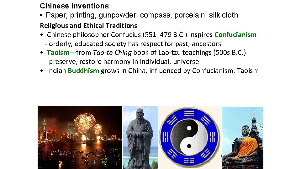 Chinese Inventions • Paper, printing, gunpowder, compass, porcelain, silk cloth Religious and Ethical Traditions