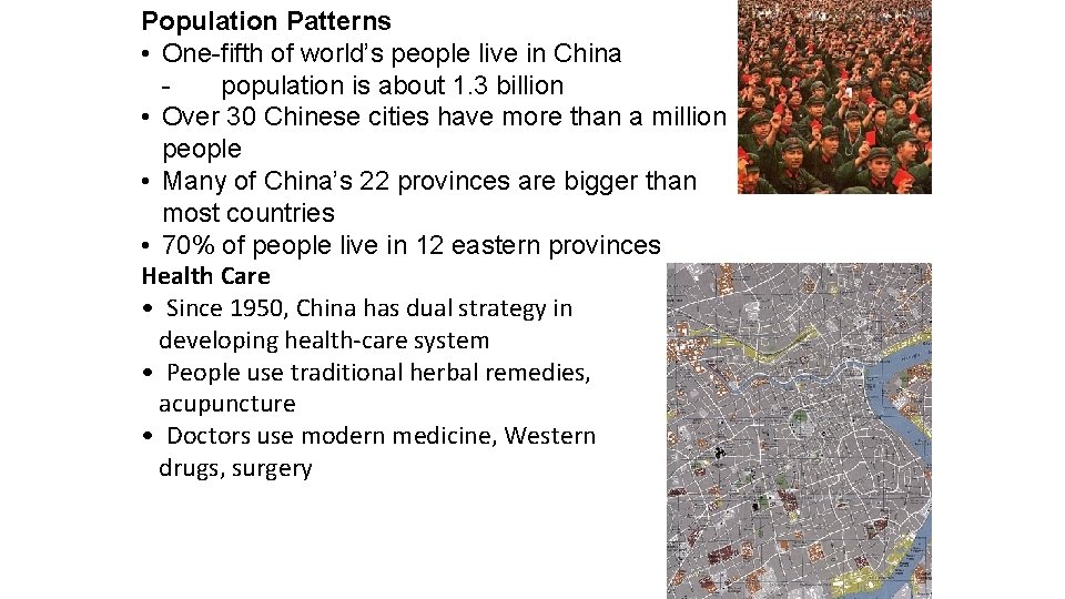 Population Patterns • One-fifth of world’s people live in China population is about 1.