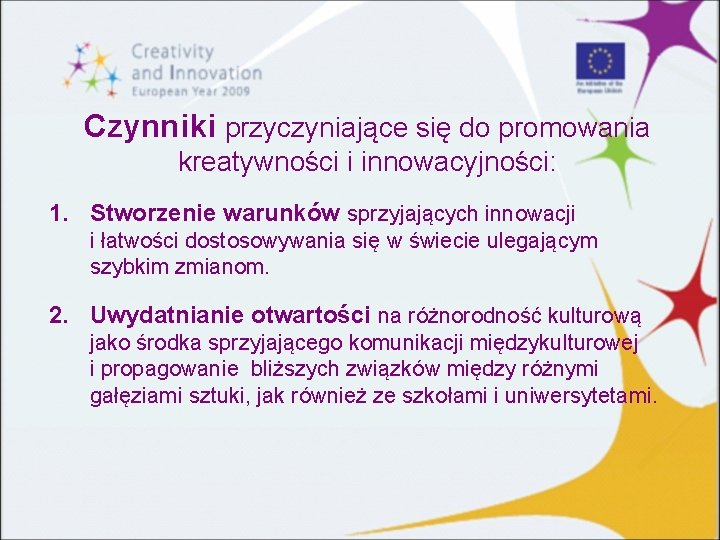 Czynniki przyczyniające się do promowania kreatywności i innowacyjności: 1. Stworzenie warunków sprzyjających innowacji i