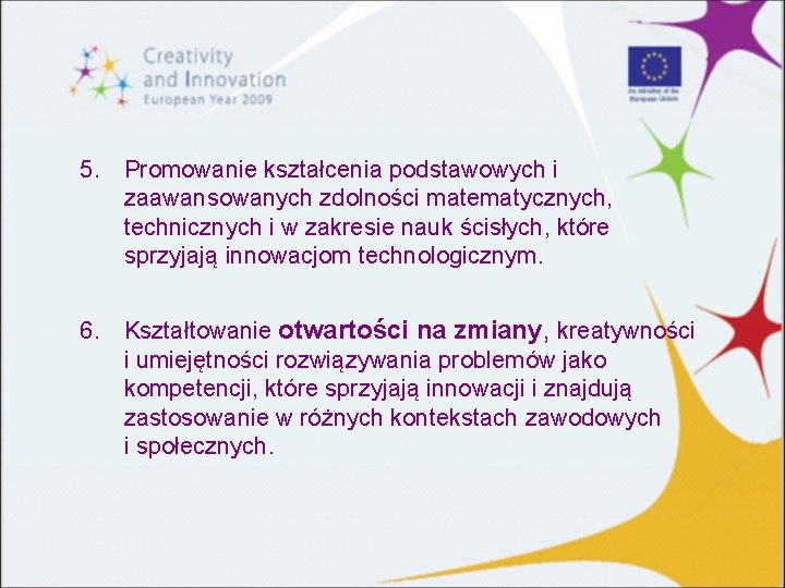 5. Promowanie kształcenia podstawowych i zaawansowanych zdolności matematycznych, technicznych i w zakresie nauk ścisłych,