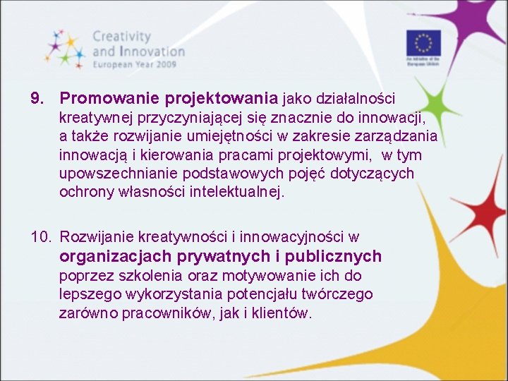 9. Promowanie projektowania jako działalności kreatywnej przyczyniającej się znacznie do innowacji, a także rozwijanie