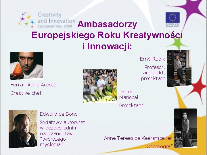 Ambasadorzy Europejskiego Roku Kreatywności i Innowacji: Ernő Rubik Profesor, architekt, projektant Ferran Adrià Acosta