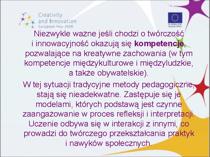 Niezwykle ważne jeśli chodzi o twórczość i innowacyjność okazują się kompetencje, pozwalające na kreatywne