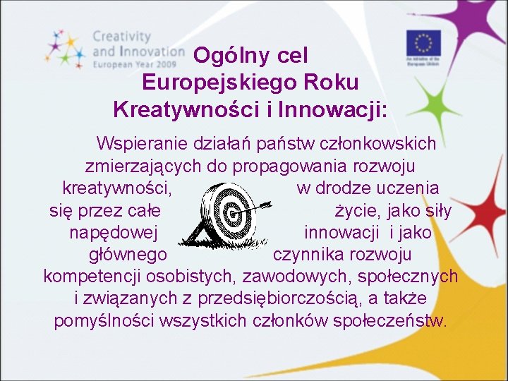 Ogólny cel Europejskiego Roku Kreatywności i Innowacji: Wspieranie działań państw członkowskich zmierzających do propagowania
