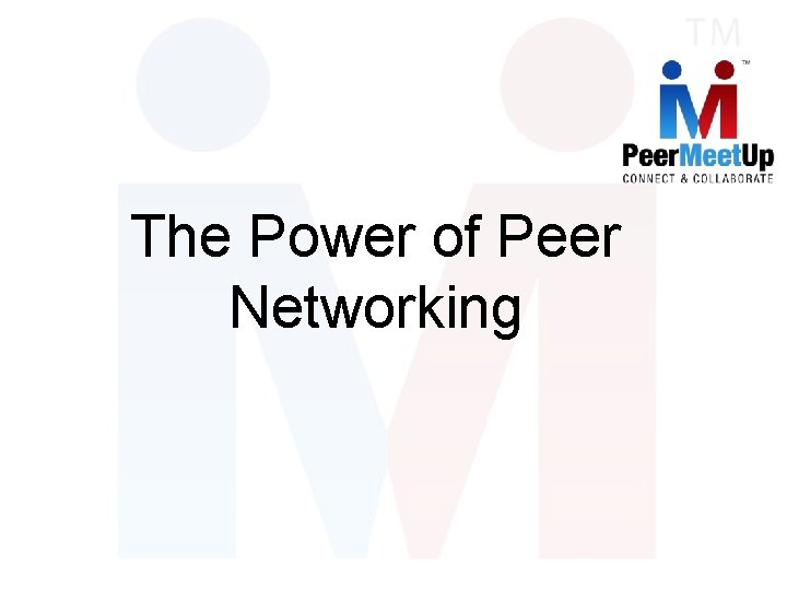 The Power of Peer Networking 