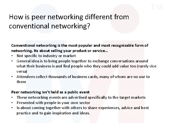 How is peer networking different from conventional networking? Conventional networking is the most popular