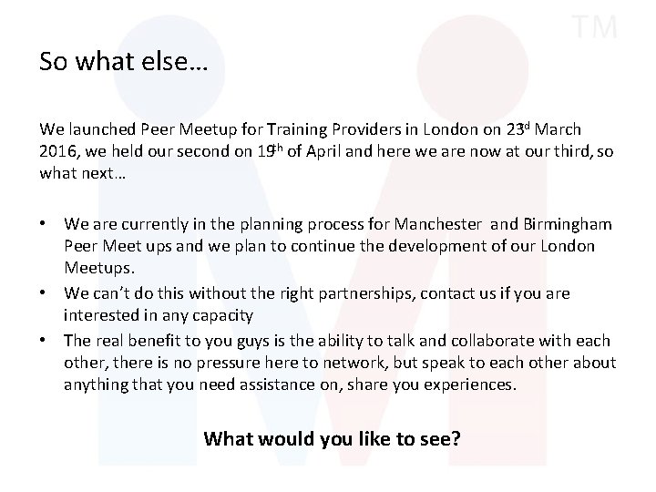 So what else… We launched Peer Meetup for Training Providers in London on 23