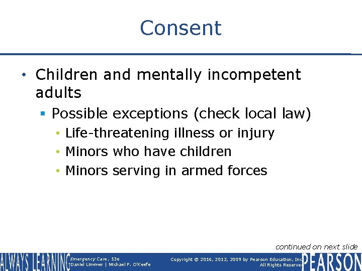Consent • Children and mentally incompetent adults § Possible exceptions (check local law) •