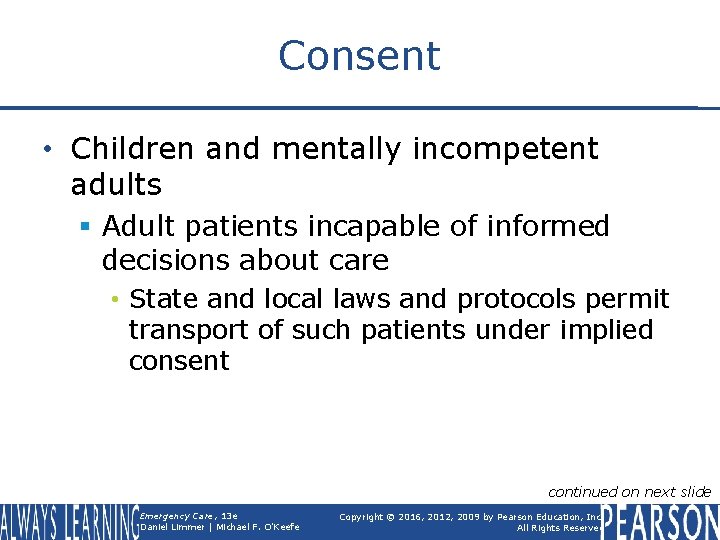 Consent • Children and mentally incompetent adults § Adult patients incapable of informed decisions