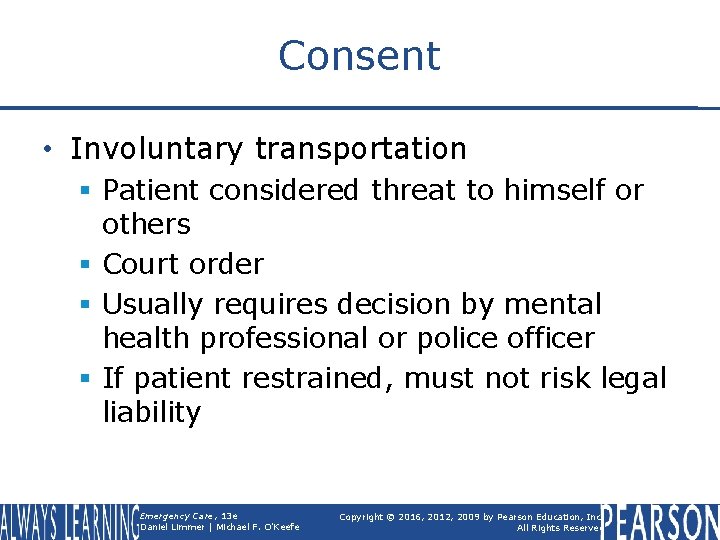 Consent • Involuntary transportation § Patient considered threat to himself or others § Court