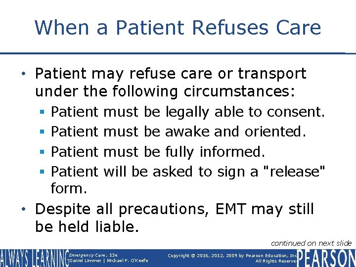 When a Patient Refuses Care • Patient may refuse care or transport under the