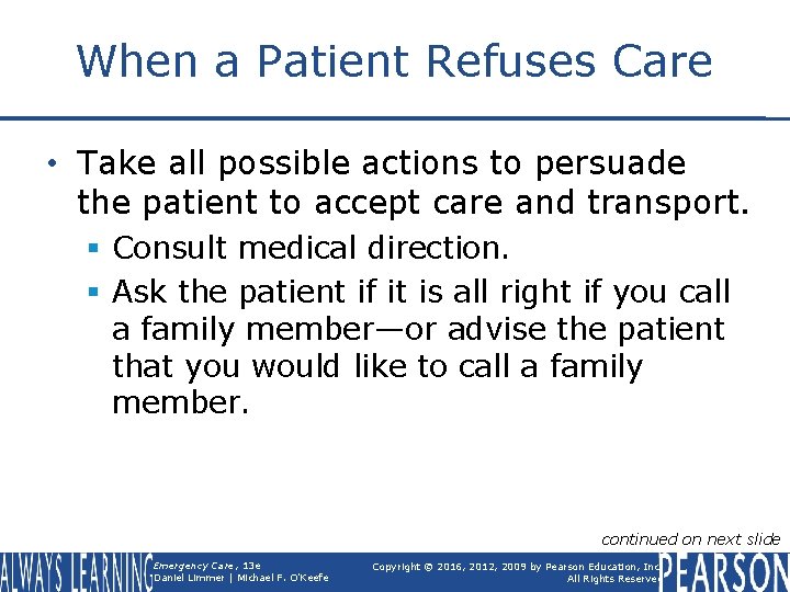 When a Patient Refuses Care • Take all possible actions to persuade the patient