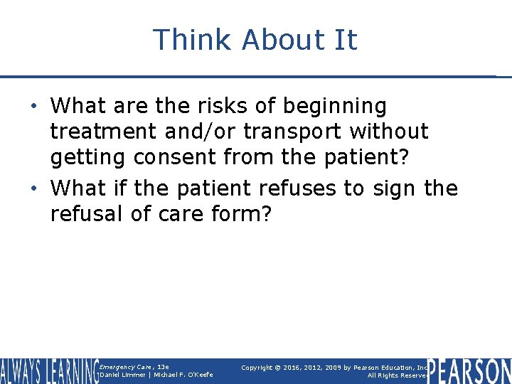 Think About It • What are the risks of beginning treatment and/or transport without