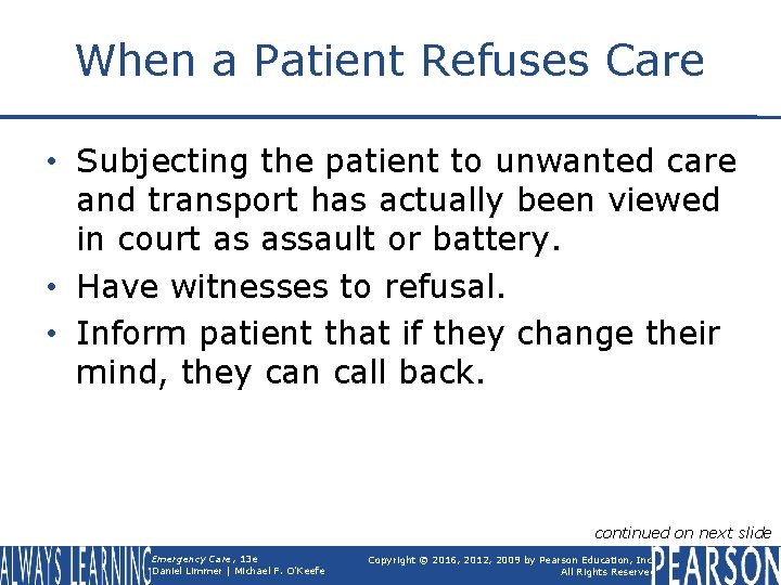 When a Patient Refuses Care • Subjecting the patient to unwanted care and transport