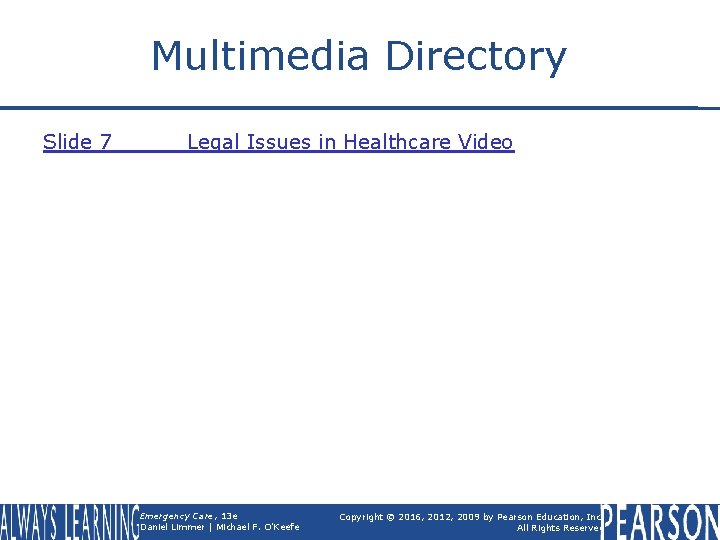 Multimedia Directory Slide 7 Legal Issues in Healthcare Video Emergency Care, 13 e Daniel