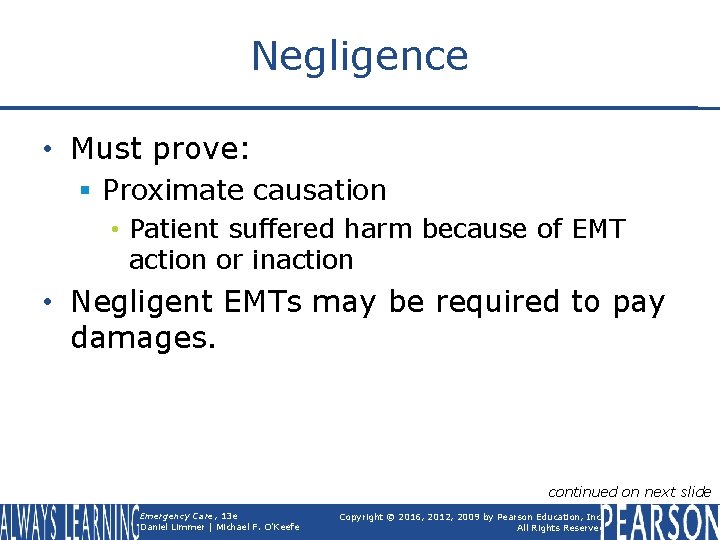 Negligence • Must prove: § Proximate causation • Patient suffered harm because of EMT