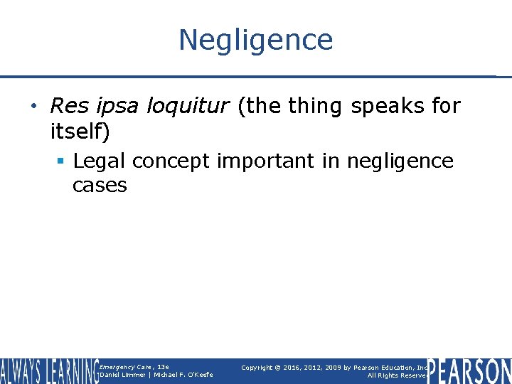 Negligence • Res ipsa loquitur (the thing speaks for itself) § Legal concept important