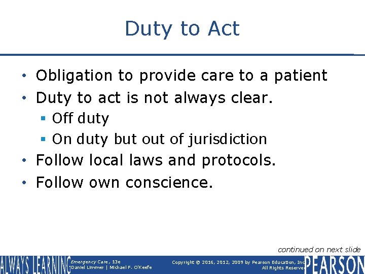 Duty to Act • Obligation to provide care to a patient • Duty to