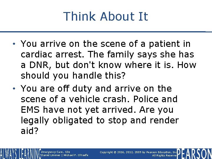 Think About It • You arrive on the scene of a patient in cardiac