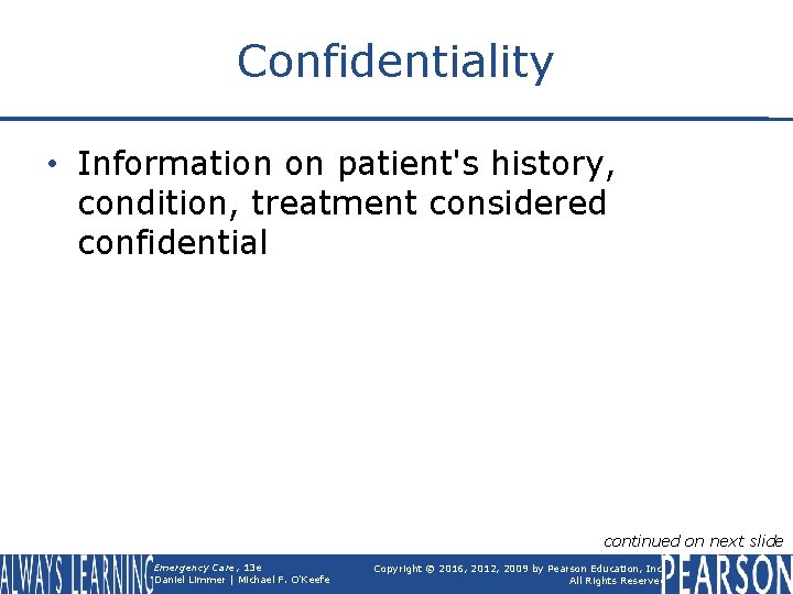 Confidentiality • Information on patient's history, condition, treatment considered confidential continued on next slide