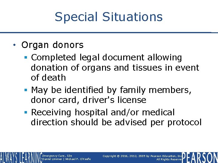 Special Situations • Organ donors § Completed legal document allowing donation of organs and