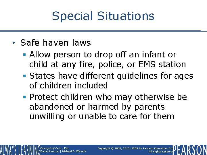 Special Situations • Safe haven laws § Allow person to drop off an infant