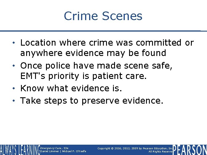 Crime Scenes • Location where crime was committed or anywhere evidence may be found