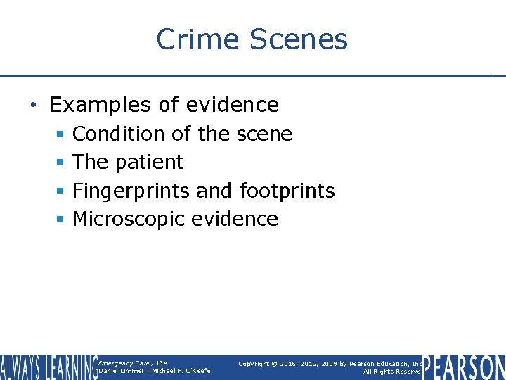 Crime Scenes • Examples of evidence § § Condition of the scene The patient