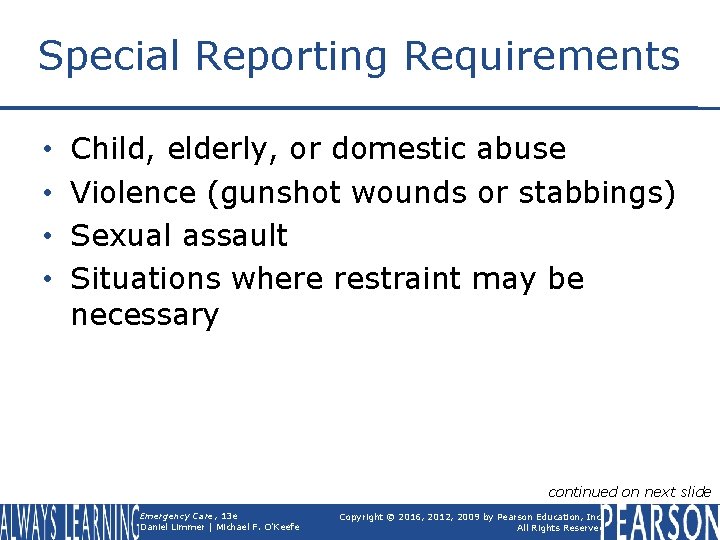 Special Reporting Requirements • • Child, elderly, or domestic abuse Violence (gunshot wounds or