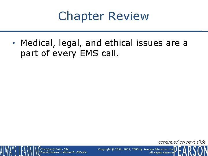 Chapter Review • Medical, legal, and ethical issues are a part of every EMS