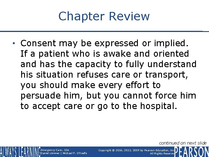 Chapter Review • Consent may be expressed or implied. If a patient who is