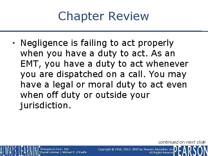 Chapter Review • Negligence is failing to act properly when you have a duty