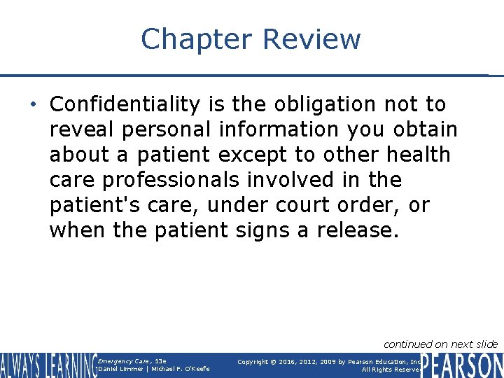 Chapter Review • Confidentiality is the obligation not to reveal personal information you obtain
