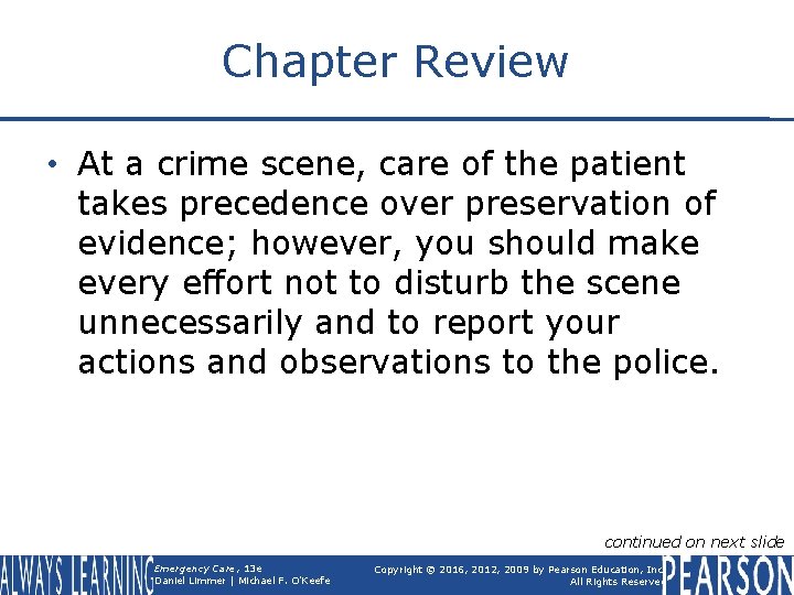 Chapter Review • At a crime scene, care of the patient takes precedence over