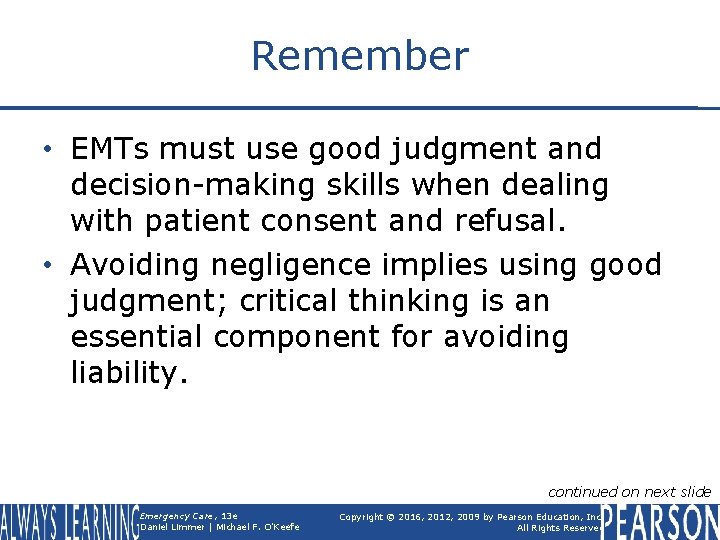 Remember • EMTs must use good judgment and decision-making skills when dealing with patient