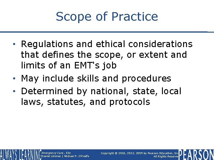 Scope of Practice • Regulations and ethical considerations that defines the scope, or extent