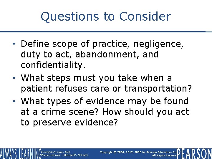 Questions to Consider • Define scope of practice, negligence, duty to act, abandonment, and