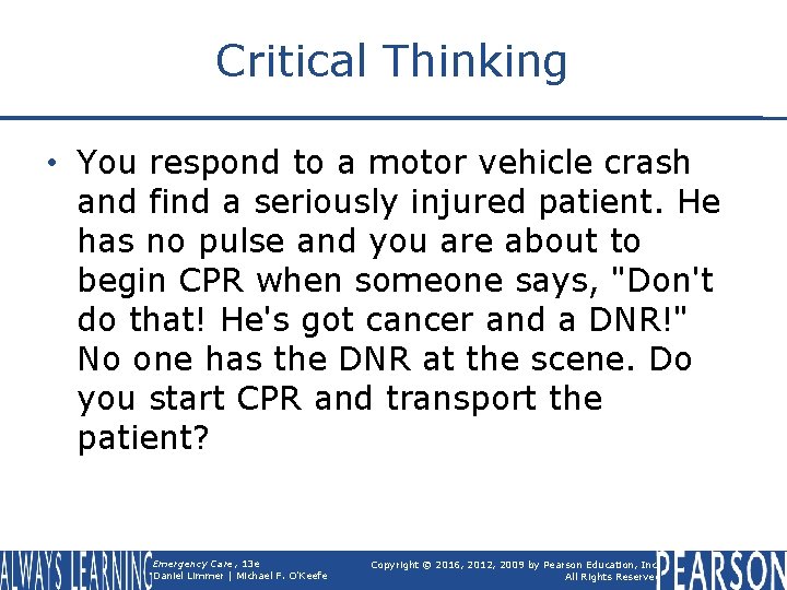Critical Thinking • You respond to a motor vehicle crash and find a seriously