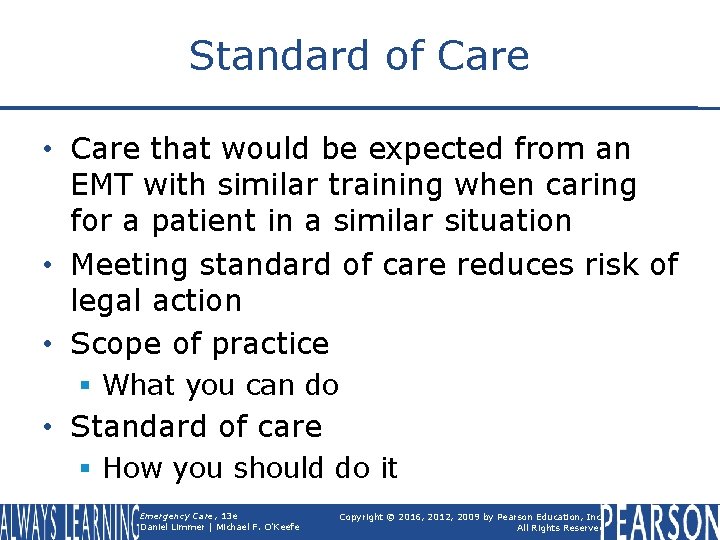 Standard of Care • Care that would be expected from an EMT with similar