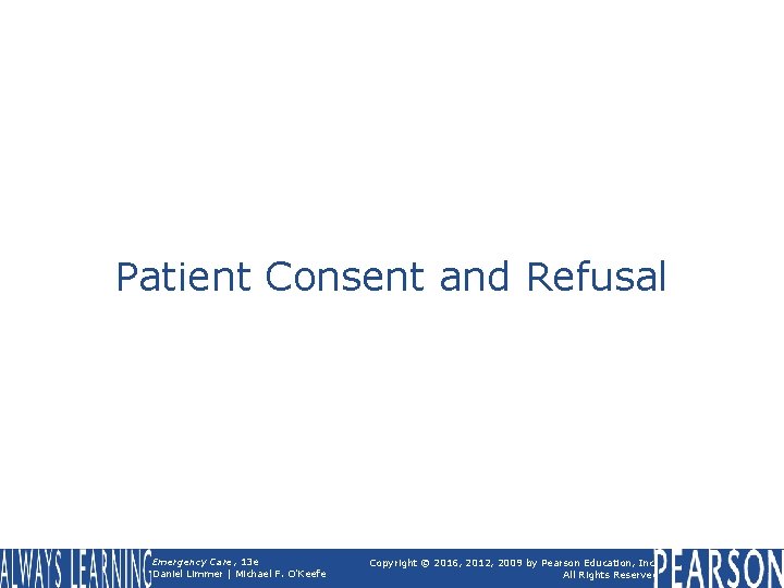 Patient Consent and Refusal Emergency Care, 13 e Daniel Limmer | Michael F. O'Keefe