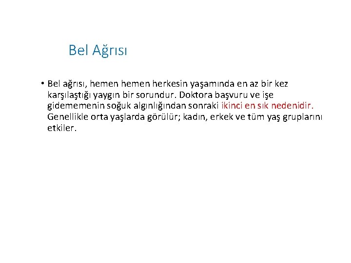 Bel Ağrısı • Bel ağrısı, hemen herkesin yaşamında en az bir kez karşılaştığı yaygın