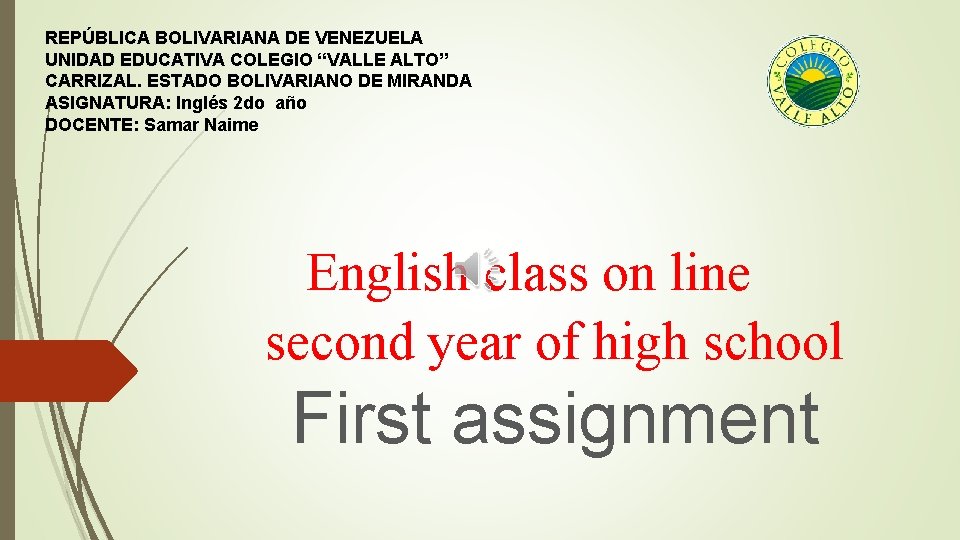 REPÚBLICA BOLIVARIANA DE VENEZUELA UNIDAD EDUCATIVA COLEGIO “VALLE ALTO” CARRIZAL. ESTADO BOLIVARIANO DE MIRANDA