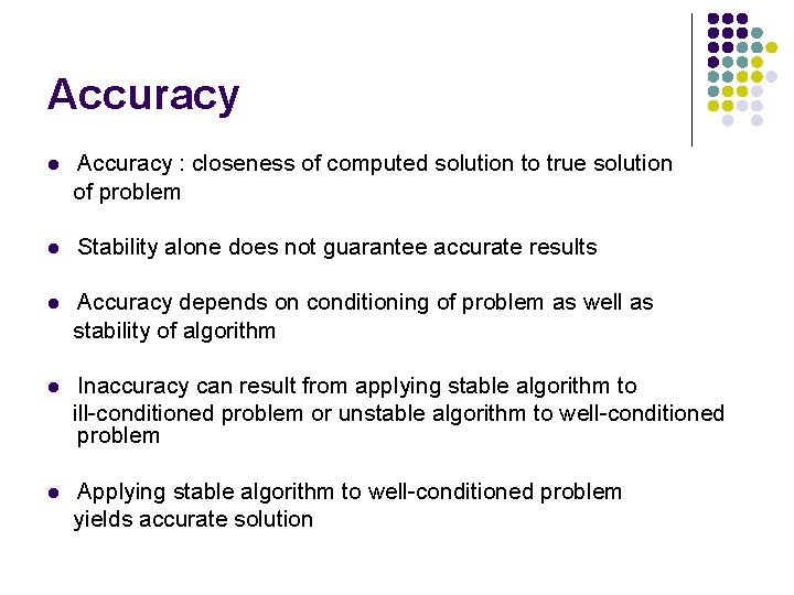 Accuracy l Accuracy : closeness of computed solution to true solution of problem l