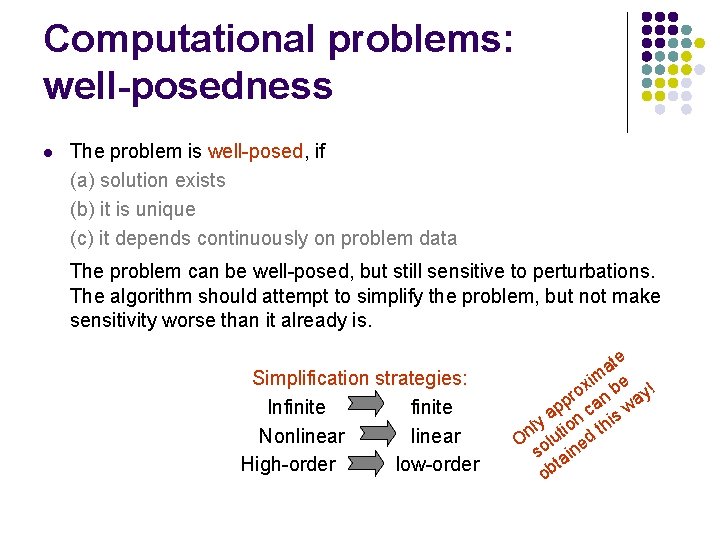 Computational problems: well-posedness l The problem is well-posed, if (a) solution exists (b) it