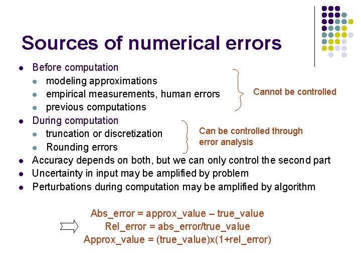 Sources of numerical errors l l l Before computation l modeling approximations Cannot be